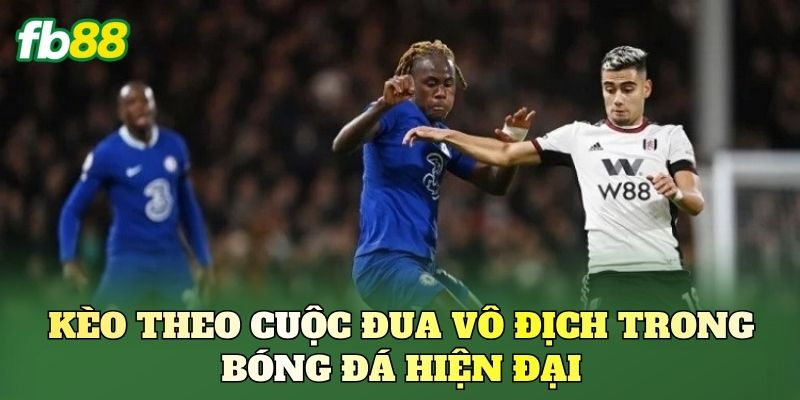 Kèo Theo Cuộc Đua Vô Địch: Hướng Dẫn Cách Chơi Kèo 1 Kèo theo cuộc đua vô địch trong bóng đá hiện đại