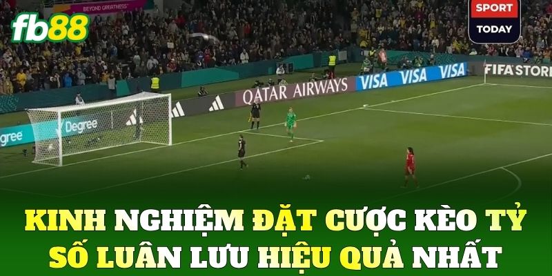 Kèo Tỷ Số Luân Lưu - Bí Quyết Đặt Cược Chính Xác Tại FB88 3 Kinh nghiệm đặt cược Kèo Tỷ Số Luân Lưu hiệu quả nhất