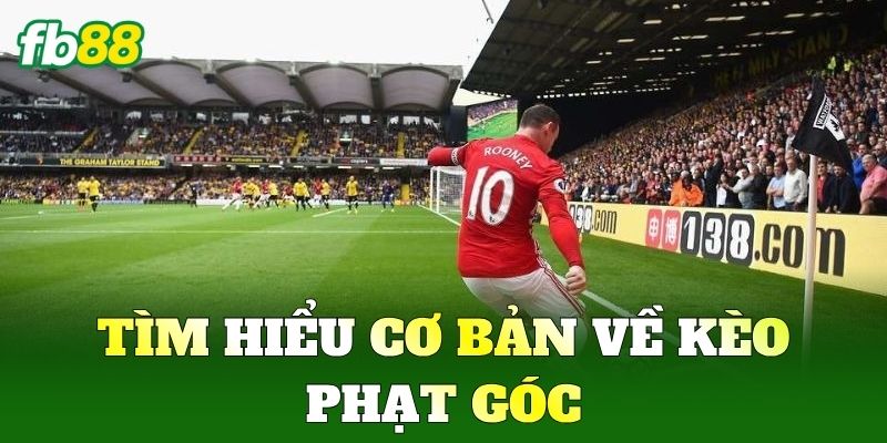 Kèo Phạt Góc FB88: Bí Quyết Soi Kèo Chuẩn Xác Cho Mọi Trận 1 Tìm hiểu cơ bản về Kèo Phạt Góc