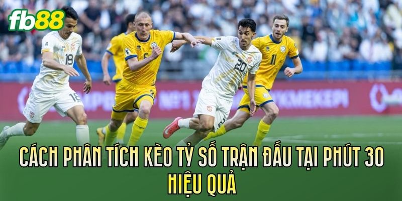 Kèo Tỷ Số Trận Đấu Tại Phút 30: Cách Đọc Kèo Live 2 Cách phân tích kèo tỷ số trận đấu tại phút 30 hiệu quả