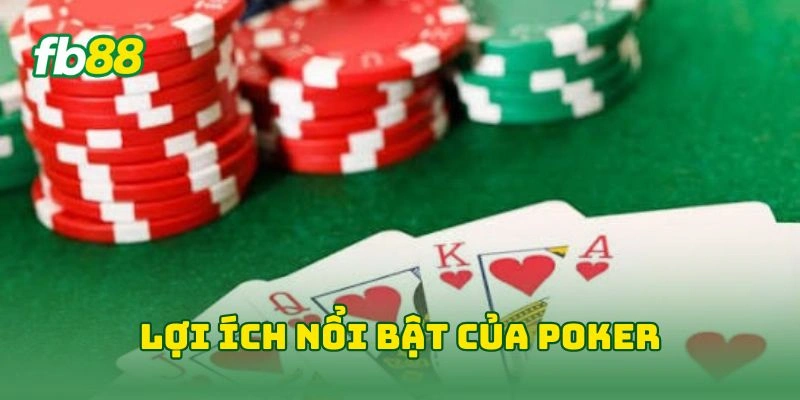 Poker Tại FB88 - 5 Bí Kíp Làm Chủ Game Bài Đỉnh Cao 2026! 2 Lợi ích nổi bật của poker
