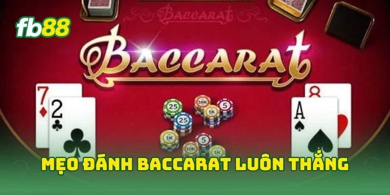 Baccarat FB88 - Bí Kíp Thắng Lớn Từ Cao Thủ Cá Cược Casino! 3 Mẹo đánh baccarat luôn thắng