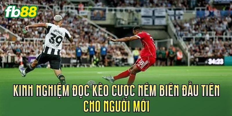 Kinh nghiệm đọc kèo cược ném biên đầu tiên cho người mới