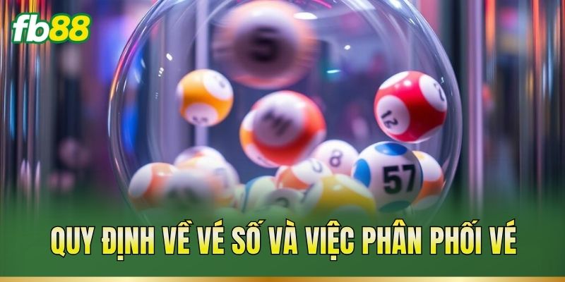 Quy định về vé số và việc phân phối vé