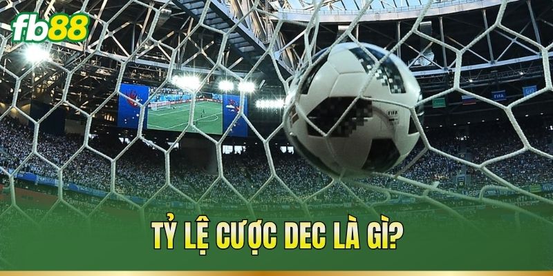 Tỷ Lệ Cược Dec – Cách Đọc Và Quy Đổi Sang Tỷ Lệ Khác 1 Tỷ lệ cược Dec là gì?