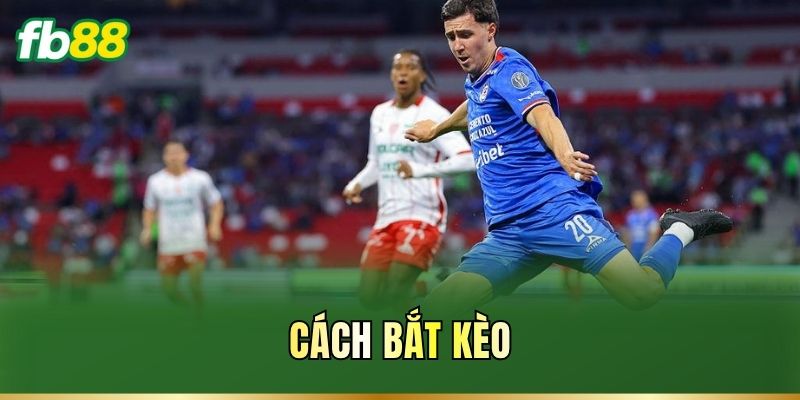 Cách Bắt Kèo
