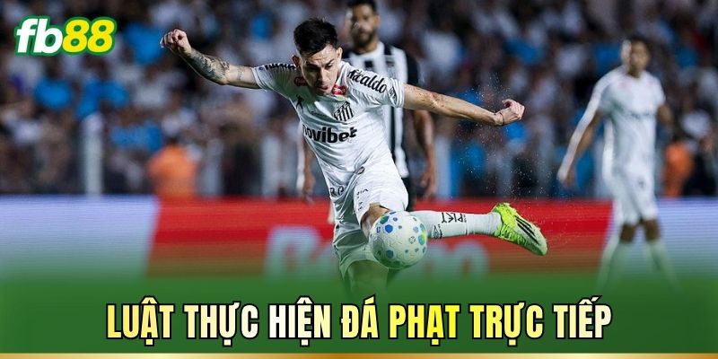 Đá Phạt Trực Tiếp: Luật Chơi Và Cách Chọn Kèo Cược 2 Luật thực hiện đá phạt trực tiếp