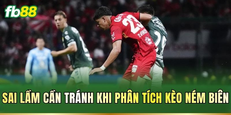 Sai lầm cần tránh khi phân tích kèo ném biên