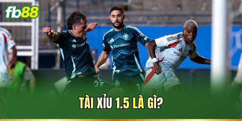 Tài Xỉu 1.5 là gì?
